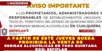 A PARTIR DE ESTE JUEVES QUEDA PROHIBIDA LA VENTA DE BEBIDAS ALCOHÓLICAS EN TODO QUINTANA ROO: SEFIPLAN