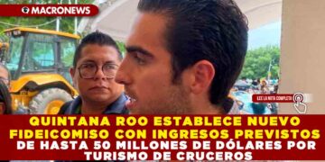QUINTANA ROO ESTABECE NUEVOS FIDEICOMISO CON INGRESOS PREVISTOS DE HASTA 50 MILLONES DE DÓLARES POR TURISMO DE CRUCEROS