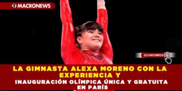 LA GIMNASTA ALEXA MORENO CON LA EXPERIENCIA Y LA OPORTUNIDAD, VA POR EL PODIO EN PARÍS 2024