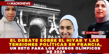 EL DEBATE SOBRE EL HIYAB Y LAS TENSIONES POLÍTICAS EN FRANCIA, UN RETO PARA LOS JUEGOS OLÍMPICOS DE 2024