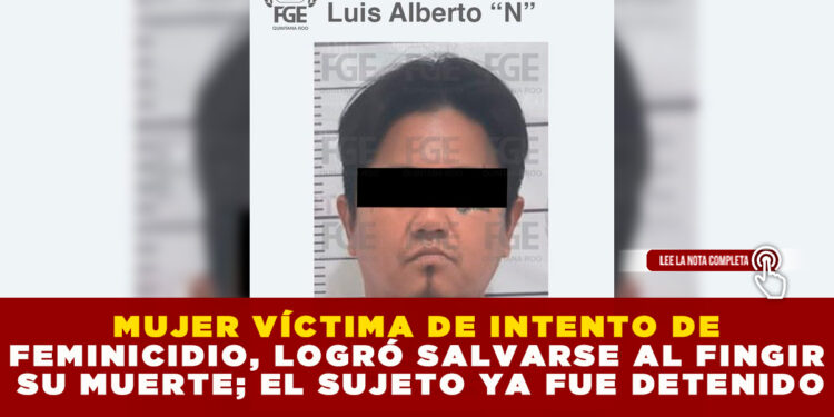 MUJER VÍCTIMA DE INTENTO DE FEMINICIDIO, LOGRÓ SALVARSE AL FINGIR SU MUERTE; EL SUJETO YA FUE DETENIDO