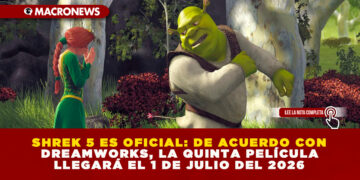 SHREK 5 ES OFICIAL: DE ACUERDO CON DREAMWORKS, LA QUINTA PELÍCULA LLEGARÁ EL 1 DE JULIO DEL 2026