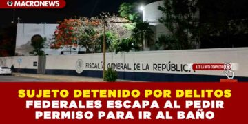 CANCÚN: SUJETO DETENIDO POR DELITOS FEDERALES ESCAPA AL PEDIR PERMISO PARA IR AL BAÑO