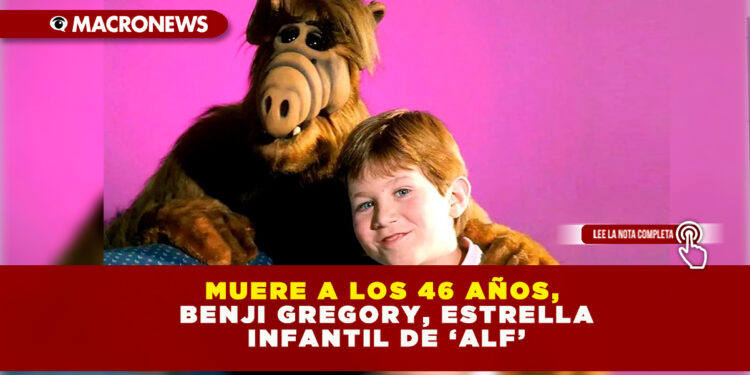 MUERE A LOS 46 AÑOS, BENJI GREGORY, ESTRELLA INFANTIL DE ‘ALF’