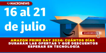 AMAZON PRIME DAY 2024: CUÁNTOS DÍAS DURARÁN LAS OFERTAS Y QUÉ DESCUENTOS ESPERAR EN TECNOLOGÍA