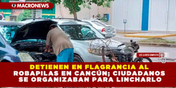 DETIENEN EN FLAGRANCIA AL ROBAPILAS EN CANCÚN; CIUDADANOS SE ORGANIZABAN PARA LINCHARLO