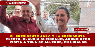 EL PRESIDENTE AMLO Y LA PRESIDENTA ELECTA, CLAUDIA SHEINBAUM, ANUNCIARON VISITA A TULA DE ALLENDE, EN HIDALGO