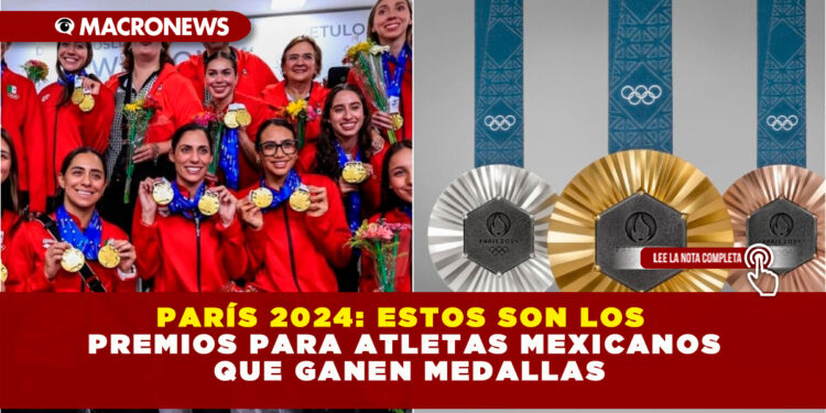 PARÍS 2024: ESTOS SON LOS PREMIOS PARA ATLETAS MEXICANOS QUE GANEN MEDALLAS