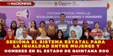 SESIÓNA EL SISTEMA ESTATAL PARA LA IGUALDAD ENTRE MUJERES Y HOMBRES EN EL ESTADO DE QUINTANA ROO