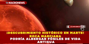 ¡DESCUBRIMIENTO HISTÓRICO EN MARTE! ROCA MARCIANA PODRÍA ALBERGAR FÓSILES DE VIDA ANTIGUA