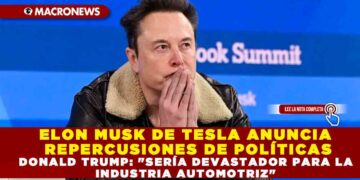 ELON MUSK DE TESLA ANUNCIA REPERCUSIONES DE POLÍTICAS DONALD TRUMP: «SERÍA DEVASTADOR PARA LA INDUSTRIA AUTOMOTRIZ»