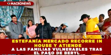 ESTEFANÍA MERCADO RECORRE IN HOUSE Y ATIENDE A LAS FAMILIAS VULNERABLES TRAS PASO DE BERYL