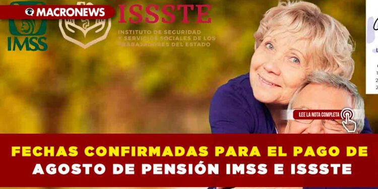 FECHAS CONFIRMADAS PARA EL PAGO DE AGOSTO DE PENSIÓN  IMSS E ISSSTE