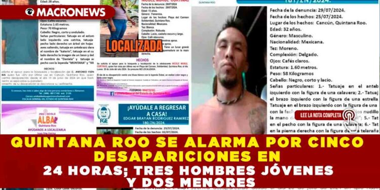 QUINTANA ROO SE ALARMA POR CINCO DESAPARICIONES EN 24 HORAS; TRES HOMBRES JÓVENES Y DOS MENORES