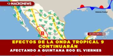EFECTOS DE LA ONDA TROPICAL 9 CONTINUARÁN AFECTANDO A QUINTANA ROO EL VIERNES