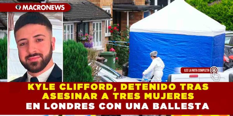 KYLE CLIFFORD, DETENIDO TRAS ASESINAR A TRES MUJERES EN LONDRES CON UNA BALLESTA