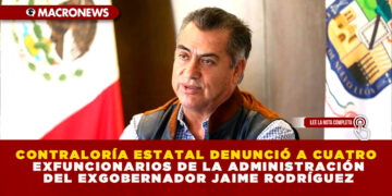CONTRALORÍA ESTATAL DENUNCIÓ A CUATRO EXFUNCIONARIOS DE LA ADMINISTRACIÓN DEL EXGOBERNADOR JAIME RODRÍGUEZ