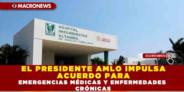 EL PRESIDENTE AMLO IMPULSA ACUERDO PARA EMERGENCIAS MÉDICAS Y ENFERMEDADES CRÓNICAS