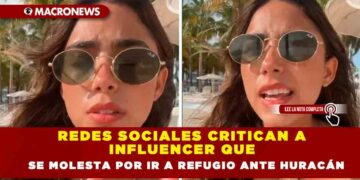 REDES SOCIALES CRITICAN A INFLUENCER QUE SE MOLESTA POR IR A REFUGIO ANTE HURACÁN