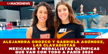 ALEJANDRA OROZCO Y GABRIELA AGÚNDEZ, LAS CLAVADISTAS MEXICANAS Y MEDALLISTAS OLÍMPICAS QUE VAN CON TODO A PARÍS 2024