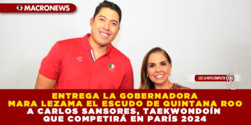 ENTREGA LA GOBERNADORA MARA LEZAMA EL ESCUDO DE QUINTANA ROO A CARLOS SANSORES, TAEKWONDOÍN QUE COMPETIRÁ EN PARÍS 2024
