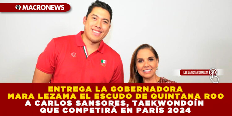 ENTREGA LA GOBERNADORA MARA LEZAMA EL ESCUDO DE QUINTANA ROO A CARLOS SANSORES, TAEKWONDOÍN QUE COMPETIRÁ EN PARÍS 2024