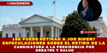 ¿SE PUEDE RETIRAR A JOE BIDEN? ESPECULACIONES SOBRE EL RETIRO SE DE LA CANDIDATURA A LA PRESIDENCIA POR DEBATE Y SALUD
