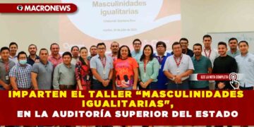 IMPARTEN EL TALLER “MASCULINIDADES IGUALITARIAS», EN LA AUDITORÍA SUPERIOR DEL ESTADO