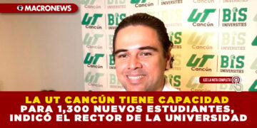 LA UT CANCÚN TIENE CAPACIDAD PARA 1,300 NUEVOS ESTUDIANTES, INDICÓ EL RECTOR DE LA UNIVERSIDAD