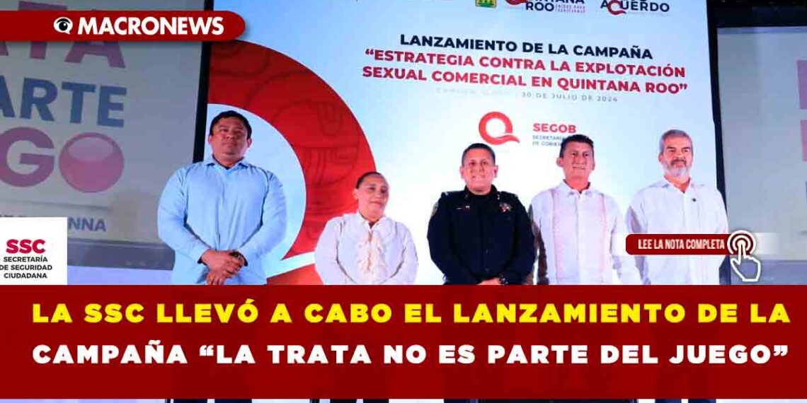 LA SSC LLEVÓ A CABO EL LANZAMIENTO DE LA CAMPAÑA “LA TRATA NO ES PARTE DEL JUEGO”