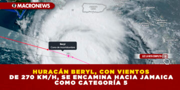 HURACÁN BERYL, CON VIENTOS DE 270 KM/H, SE ENCAMINA HACIA JAMAICA COMO CATEGORÍA 5