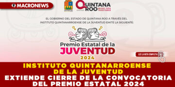 INSTITUTO QUINTANARROENSE DE LA JUVENTUD EXTIENDE CIERRE DE LA CONVOCATORIA DEL PREMIO ESTATAL 2024