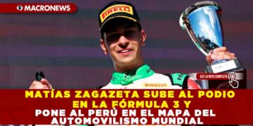 MATÍAS ZAGAZATA SUBE AL PODIO EN LA FÓRMULA 3 Y PONE A PERÚ EN EL MAPA DEL AUTOMOVILISMO MUNDIAL