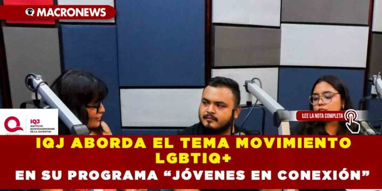 IQJ ABORDA EL TEMA MOVIMIENTO LGBTIQ+ EN SU PROGRAMA “JÓVENES EN CONEXIÓN”