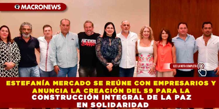 ESTEFANÍA MERCADO SE REÚNE CON EMPRESARIOS Y ANUNCIA LA CREACIÓN DEL S9 PARA LA CONSTRUCCIÓN INTEGRAL DE LA PAZ EN SOLIDARIDAD