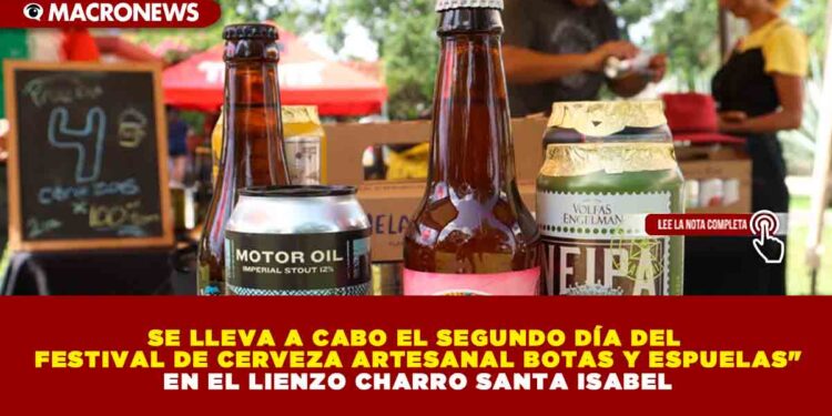 SE LLEVA A CABO EL SEGUNDO DÍA DEL «FESTIVAL DE CERVEZA ARTESANAL BOTAS Y ESPUELAS» EN EL LIENZO CHARRO SANTA ISABEL