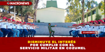 DISMINUYE EL INTERÉS POR CUMPLIR CON EL SERVICIO MILITAR EN COZUMEL