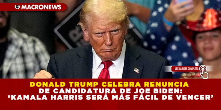 DONALD TRUMP CELEBRA RENUNCIA DE CANDIDATURA DE JOE BIDEN: ‘KAMALA HARRIS SERÁ MÁS FÁCIL DE VENCER’
