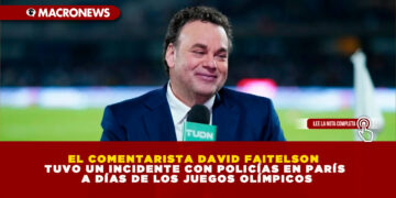 EL COMENTARISTA DAVID FAITELSON TUVO UN INCIDENTE CON POLICÍAS EN PARÍS A DÍAS DE LOS JUEGOS OLÍMPICOS