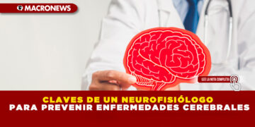 CLAVES DE UN NEUROFISIÓLOGO PARA PREVENIR ENFERMEDADES CEREBRALES