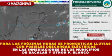 PARA LAS PRÓXIMAS HORAS SE PRONOSTICAN LLUVIAS CON POSIBLES DESCARGAS ELÉCTRICAS EN LAS INMEDIACIONES DE LOS MUNICIPIOS DE BACALAR Y OTHÓN P. BLANCO 
