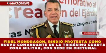 FIDEL MONDRAGÓN, RINDIÓ PROTESTA COMO NUEVO COMANDANTE DE LA TRIGÉSIMO CUARTA ZONA MILITAR, CON SEDE EN CHETUMAL