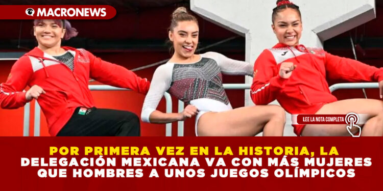 POR PRIMERA VEZ EN LA HISTORIA, LA DELEGACIÓN MEXICANA VA CON MÁS MUJERES QUE HOMBRES A UNOS JUEGOS OLÍMPICOS