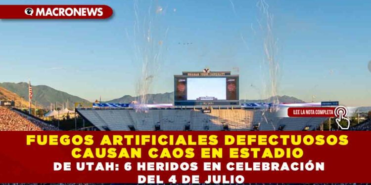 FUEGOS ARTIFICIALES DEFECTUOSOS CAUSAN CAOS EN ESTADIO DE UTAH: 6 HERIDOS EN CELEBRACIÓN DEL 4 DE JULIO