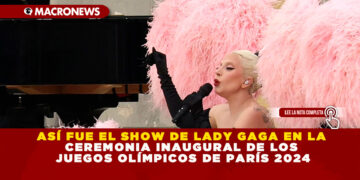 ASÍ FUE EL SHOW DE LADY GAGA EN LA CEREMONIA INAUGURAL DE LOS JUEGOS OLÍMPICOS DE PARÍS 2024