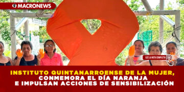 INSTITUTO QUINTANARROENSE DE LA MUJER, CONMEMORA EL DÍA NARANJA E IMPULSAN ACCIONES DE SENSIBILIZACIÓN
