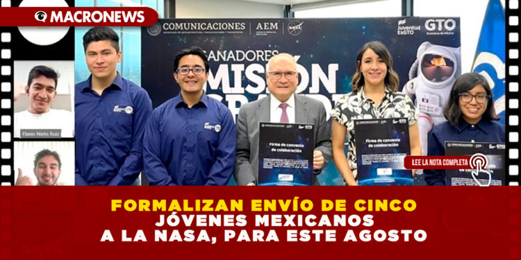 FORMALIZAN ENVÍO DE CINCO JÓVENES MEXICANOS A LA NASA, PARA ESTE AGOSTO