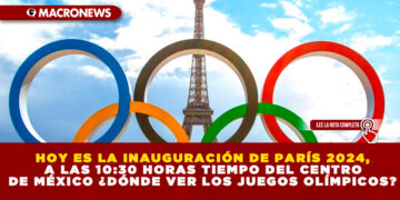 HOY ES LA INAUGURACIÓN DE PARÍS 2024 A LAS 10:30 HORAS TIEMPO DEL CENTRO DE MÉXICO ¿DÓNDE VER LOS JUEGOS OLÍMPICOS?