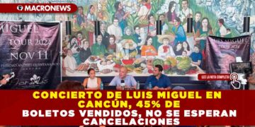 CONCIERTO DE LUIS MIGUEL EN CANCÚN, 45% DE BOLETOS VENDIDOS, NO SE ESPERAN CANCELACIONES
