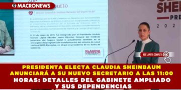 PRESIDENTA ELECTA CLAUDIA SHEINBAUM ANUNCIARÁ A SU NUEVO SECRETARIO A LAS 11:00 HORAS: DETALLES DEL GABINETE AMPLIADO Y SUS DEPENDENCIAS